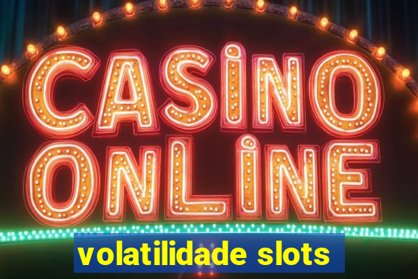 volatilidade slots